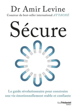 Sécure : Le guide révolutionnaire pour construire une vie émotionnellement stable et confiante