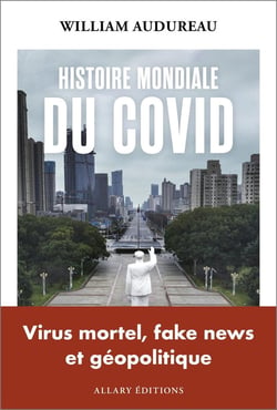 Histoire mondiale du Covid : Virus mortel, fake news et géopolitique