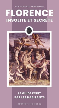 Florence insolite et secrète : Le guide écrit par les habitants (édition 2026)