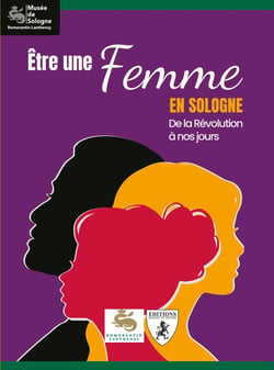 Être une femme en Sologne : De la Révolution à nos jours