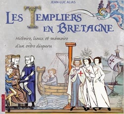 Les templiers en Bretagne : Histoire, lieux et mémoire d'un ordre disparu