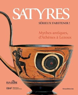 Satyres, sérieux s'abstenir : Mythes anitiques, d'Athènes à Lezoux