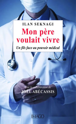 Mon père voulait vivre : Mon combat contre la décision médicale