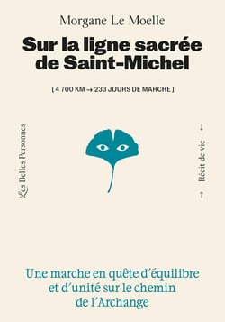 Sur la ligne sacrée de saint Michel : Une marche en quête d'équilibre et d'unité sur le chemin de l'Archange