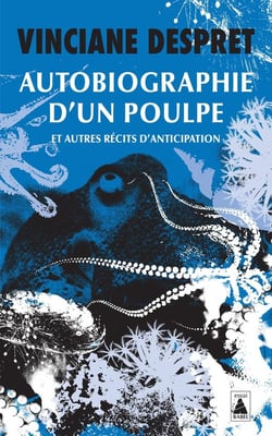 Autobiographie d'un poulpe : Et autres récits d'anticipation