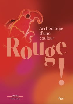 Rouge ! Archéologie d'une couleur