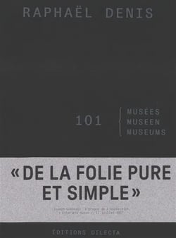 De la folie pure et simple : 101 musées