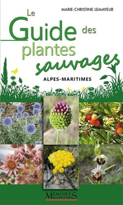 Le guide des plantes sauvages : Alpes-Maritimes