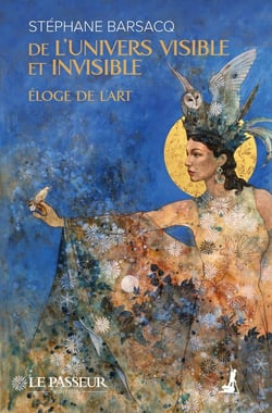 De l'univers visible et invisible : Éloge de l'art