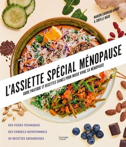 L'assiette spécial ménopause : Guide pratique et recettes saines pour mieux vivre sa ménopause