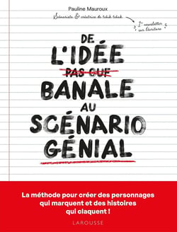 De l'idée banale au scénario génial : La méthode pour créer des personnages qui marquent et des histoires qui claquent !
