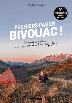 Premiers pas en bivouac ! Conseils et astuces pour vous lancer enfin à l'aventure