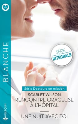 Docteurs en mission Tomes 1 et 2 : Rencontre orageuse à l'hôpital - Une nuit avec toi