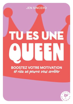 Tu es une queen : Boostez votre motivation et rien ne pourra vous arrêter