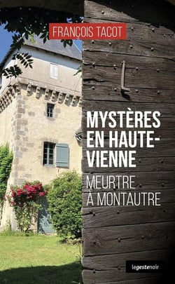 Mystères en Haute-Vienne : Meutre à Montautre
