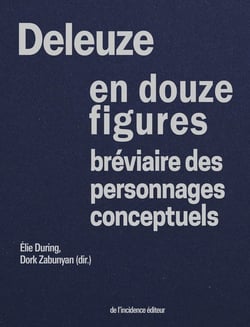 Deleuze en douze figures : Bréviaire des personnages conceptuels