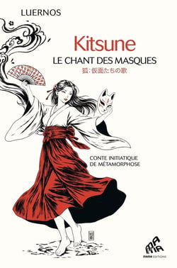 Kitsune - Le chant des masques : Conte initiatique de métamorphose