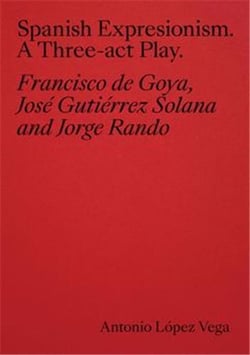 Spanish Expressionism : A Three-Act Play