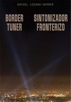 Rafael Lozano-Hemmer : Border Tuner