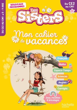 Les sisters : Les Sisters - Mon cahier de vacances - Du CE2 au CM1
