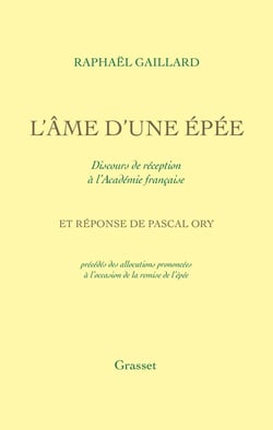 L'Âme d'une épée : Discours de réception à l'Académie française et réponse de Pascal Ory