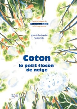 Coton, le petit flocon de neige : Contes et histoires de Manouchka