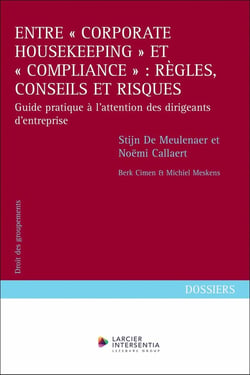 Entre "corporate housekeeping" et "compliance" : règles, conseils et risques - Guide pratique à l'attention des dirigeants d'entreprise