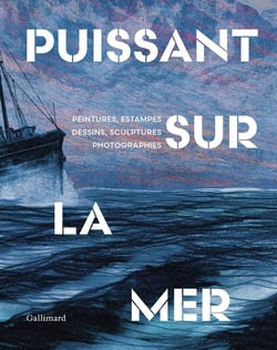 Puissant sur la mer : Peintures, estampes, dessins, sculptures, photographies