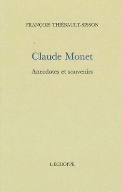 Claude Monet : Anecdotes et souvenirs