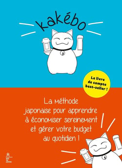 Kakébo : La méthode japonaise pour apprendre à économiser sereinement et gérer votre budget au quotidien !