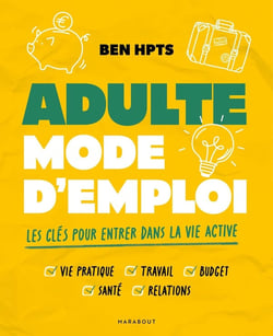 Adulte mode d'emploi : Les clés pour entrer dans la vie active