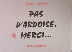 Pas d'ardoise, merci...