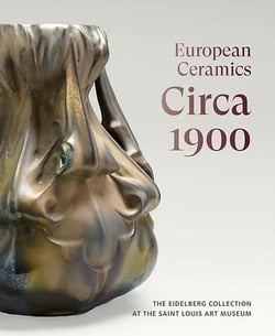 European Ceramics Circa 1900 : The Eidelberg Collection at the Saint Louis Art Museum