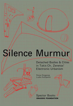 Silence Murmur Detached Bodies & Cities In Takis Ch. Zenetos Electronic Urbanism