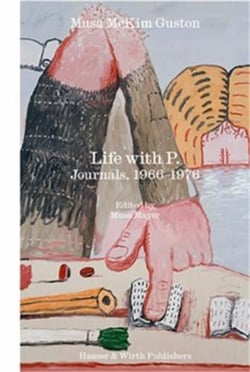 Life With P. : The Journal Of Musa Mckim Guston 1966-1976