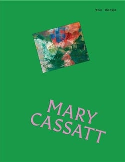 The works : Mary Cassatt : The essential masterpieces
