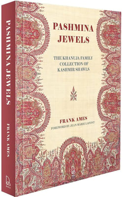 Pashmina Jewels : The Khanuja Family Collection of Kashmir Shawls