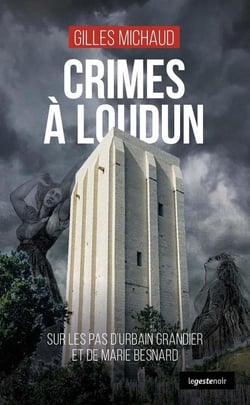 Crimes à Loudun : Sur les pas d'Urbain Grandier et de Marie Besnard