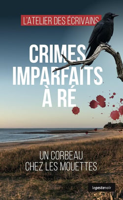 Crimes imparfaits à Ré : Un corbeau chez les mouettes