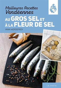 Je découvre : Meilleures recettes vendéennes au gros sel et à la fleur de sel