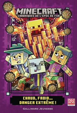 Minecraft - Chroniques de l'épée de fer Tome 3 : Chaud, froid... Danger extrême