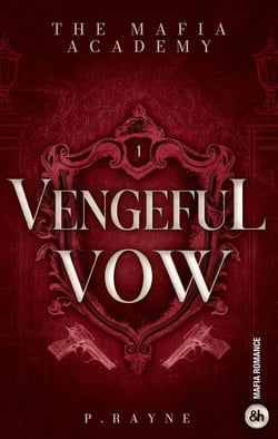 The Mafia Academy Tome 1 : Vengeful Vow