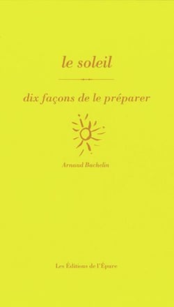 Dix façons de le préparer : Le soleil