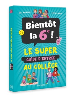 Bientôt en 6e ! Le super guide d'entrée au collège