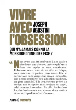 Vivre avec l'obsession : Qui n'a jamais connu la morsure d'une idée fixe ?