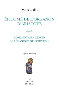 Épitomé de l'Organon d'Aristote. Suivi du Commentaire moyen de l'Isagogé de Porphyre