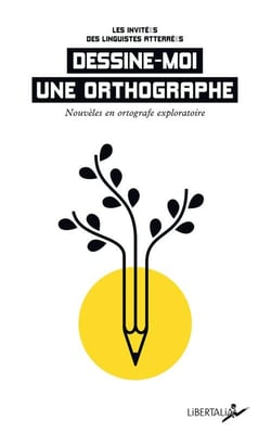 Dessine-moi une orthographe : Nouvelles en orthografe exploratoire