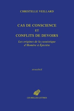 Cas de conscience et conflits de devoir : Les origines de la casuistique d'Homère à Épictète