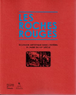 Les roches rouges : Eclosion artistique dans l'estérel à l'aube du XXe siècle