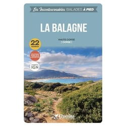 Les Incontournables balades à pied : La Balagne - Haute-Corse